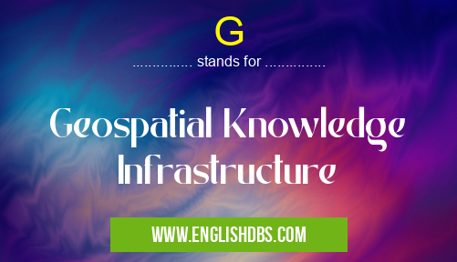 G means Geospatial Knowledge Infrastructure G