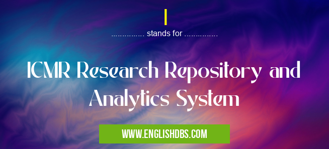 I means ICMR Research Repository and Analytics System I
