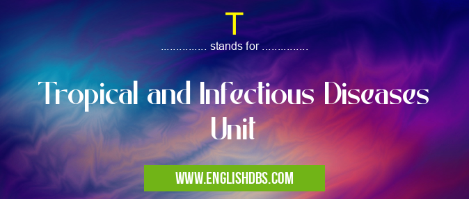 T means Tropical and Infectious Diseases Unit T