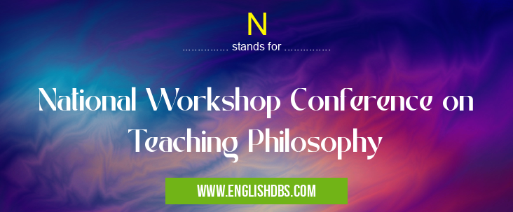 N means National Workshop Conference on Teaching Philosophy N