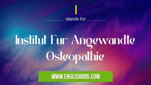 I means Institut Fur Angewandte Osteopathie I