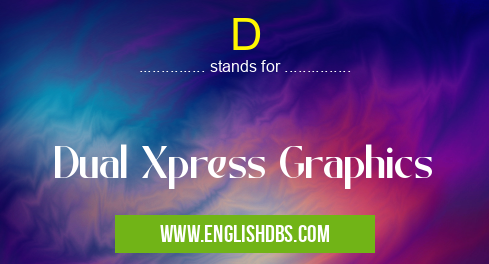 D means Dual Xpress Graphics D