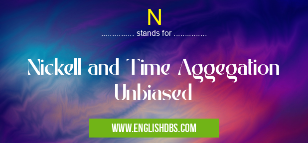 N means Nickell and Time Aggegation Unbiased N