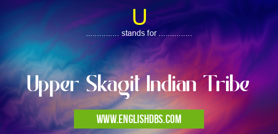 U means Upper Skagit Indian Tribe U