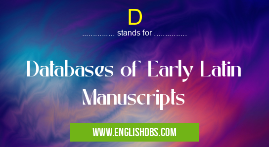 D means Databases of Early Latin Manuscripts D