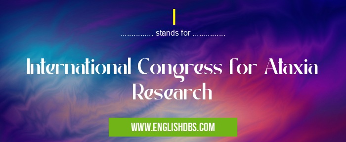 I means International Congress for Ataxia Research I