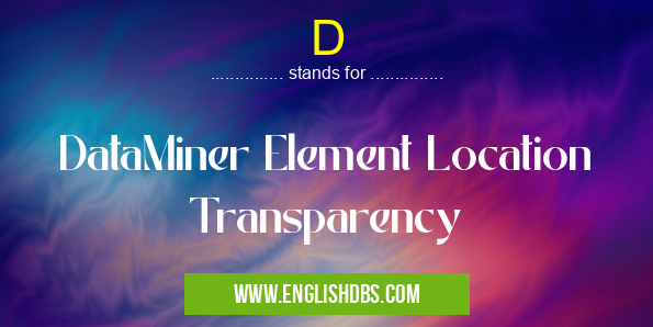 D means DataMiner Element Location Transparency D