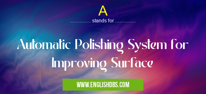 A means Automatic Polishing System for Improving Surface A