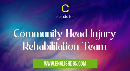 C means Community Head Injury Rehabilitation Team C