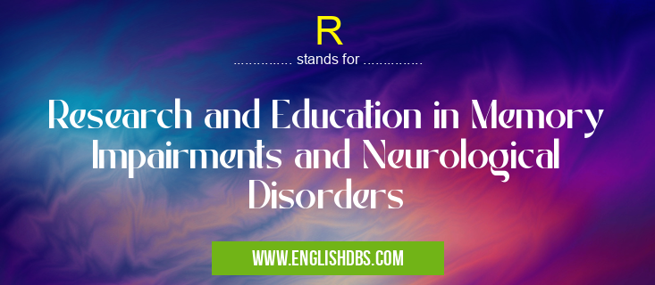 R means Research and Education in Memory Impairments and Neurological Disorders R
