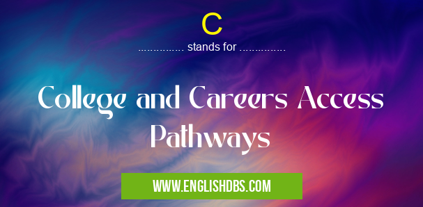 C means College and Careers Access Pathways C
