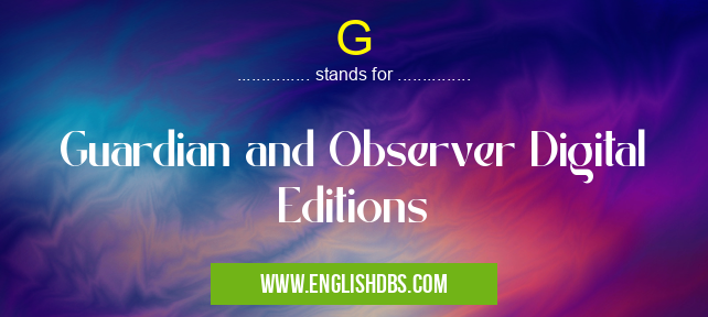 G means Guardian and Observer Digital Editions G