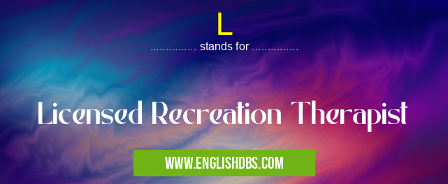 L means Licensed Recreation Therapist L