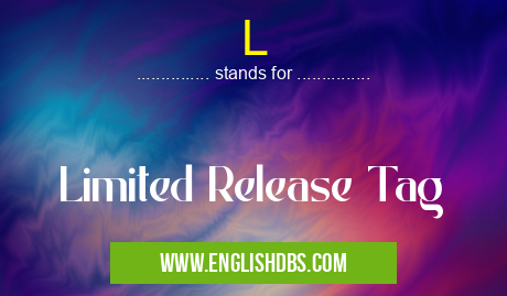L means Limited Release Tag L
