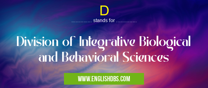 D means Division of Integrative Biological and Behavioral Sciences D