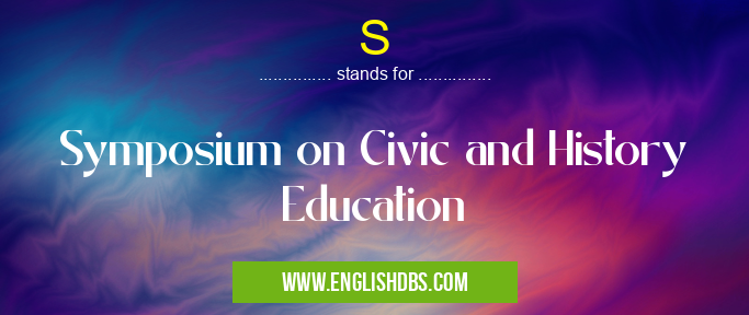 S means Symposium on Civic and History Education S