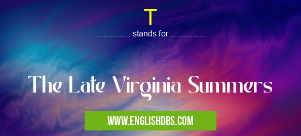 T means The Late Virginia Summers T