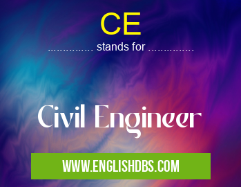 CE means Civil Engineer CE