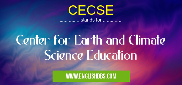 CECSE means Center for Earth and Climate Science Education CECSE