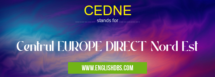 CEDNE means Centrul EUROPE DIRECT Nord Est CEDNE