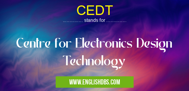 CEDT means Centre for Electronics Design Technology CEDT