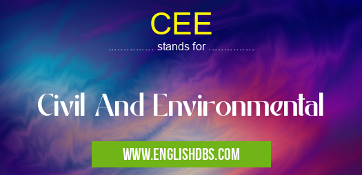 CEE means Civil And Environmental CEE