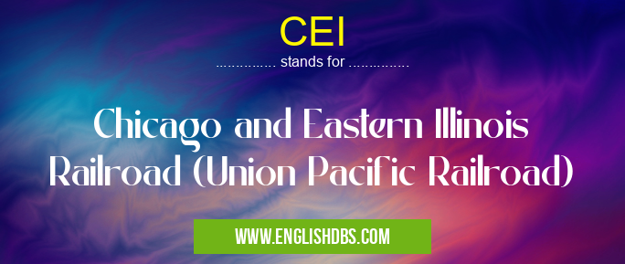CEI means Chicago and Eastern Illinois Railroad (Union Pacific Railroad) CEI