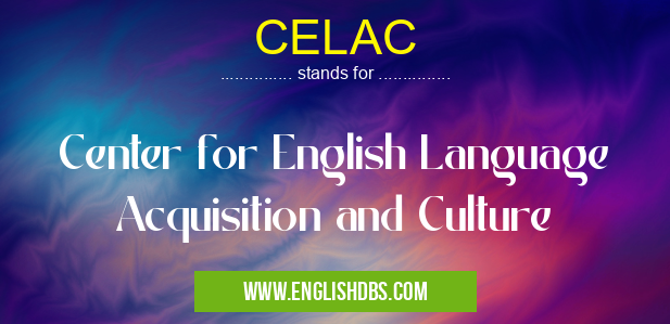 CELAC means Center for English Language Acquisition and Culture CELAC