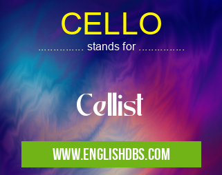 CELLO means Cellist CELLO