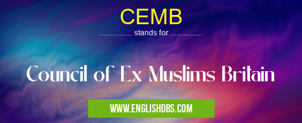 CEMB means Council of Ex Muslims Britain CEMB