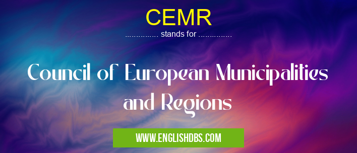 CEMR means Council of European Municipalities and Regions CEMR