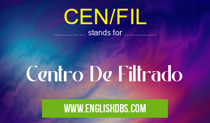 CEN/FIL means Centro De Filtrado CEN/FIL