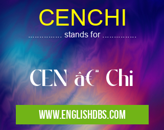 CENCHI means CEN – Chi CENCHI