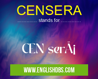 CENSERA means CEN será CENSERA