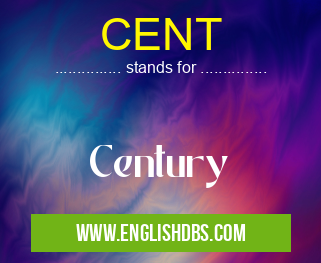 CENT means Century CENT