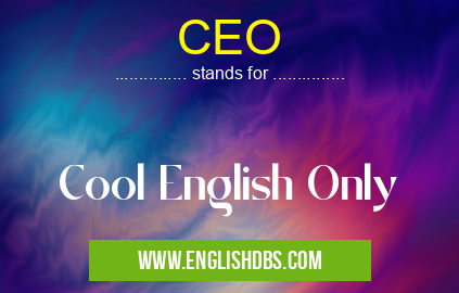 CEO means Cool English Only CEO