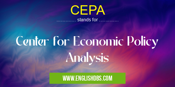 CEPA means Center for Economic Policy Analysis CEPA