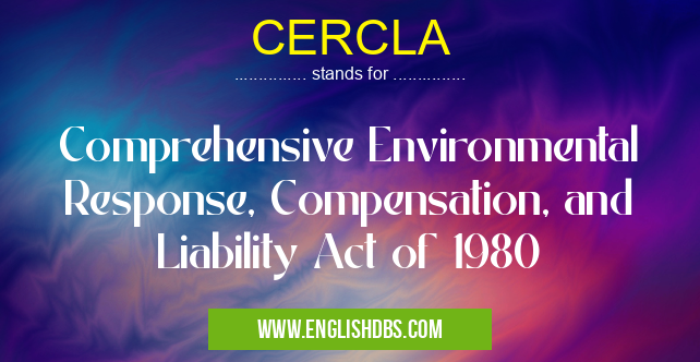 CERCLA means Comprehensive Environmental Response, Compensation, and Liability Act of 1980 CERCLA