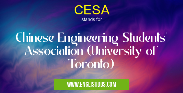 CESA means Chinese Engineering Students' Association (University of Toronto) CESA