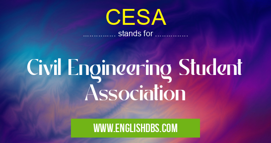 CESA means Civil Engineering Student Association CESA