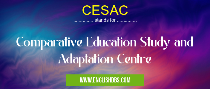 CESAC means Comparative Education Study and Adaptation Centre CESAC