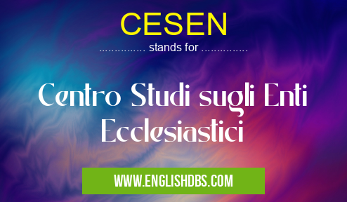 CESEN means Centro Studi sugli Enti Ecclesiastici CESEN