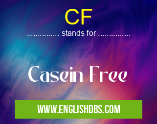 CF means Casein Free CF