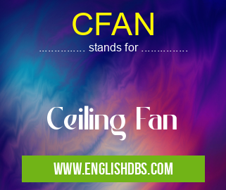 CFAN means Ceiling Fan CFAN