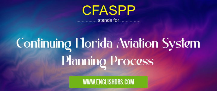 CFASPP means Continuing Florida Aviation System Planning Process CFASPP