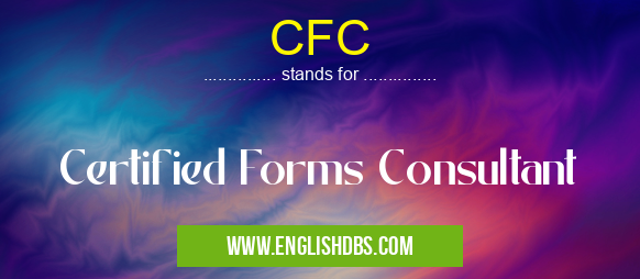 CFC means Certified Forms Consultant CFC