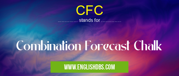 CFC means Combination Forecast Chalk CFC