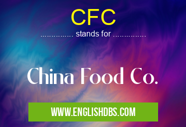 CFC means China Food Co. CFC