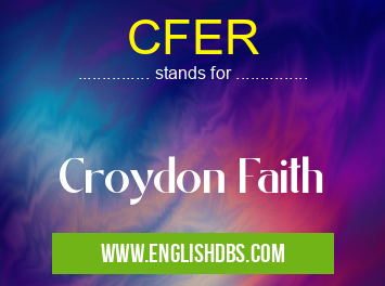 CFER means Croydon Faith CFER