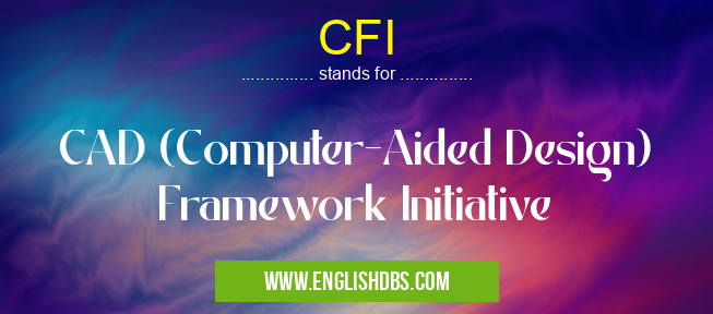 CFI means CAD (Computer-Aided Design) Framework Initiative CFI